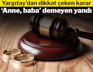 Yargıtay'dan dikkat çeken karar: 'Anne, baba' demeyen yandı!