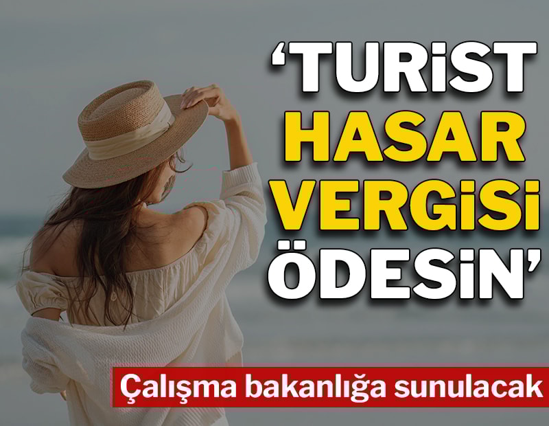 Muğla Büyükşehir Belediye Başkanı: Turist bıraktığı hasar kadar vergi ödesin