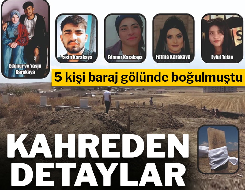 5 kişi baraj gölünde boğulmuştu: Kahreden detaylar