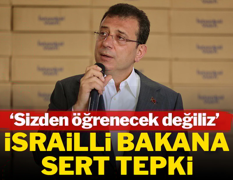 İmamoğlu’ndan İsrailli bakana sert tepki