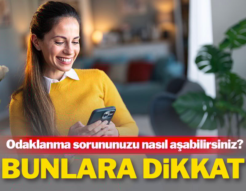 Odaklanma probleminizi nasıl çözebilirsiniz?