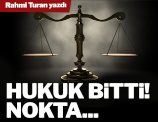 Türkiye’de artık hukuk bitti!