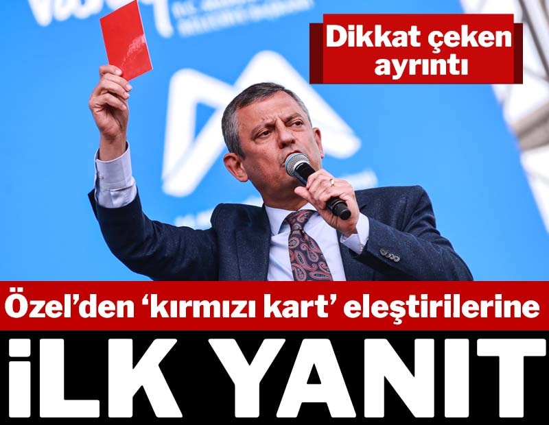 Özgür Özel’den 'kırmızı kart' eleştirilerine ilk yanıt