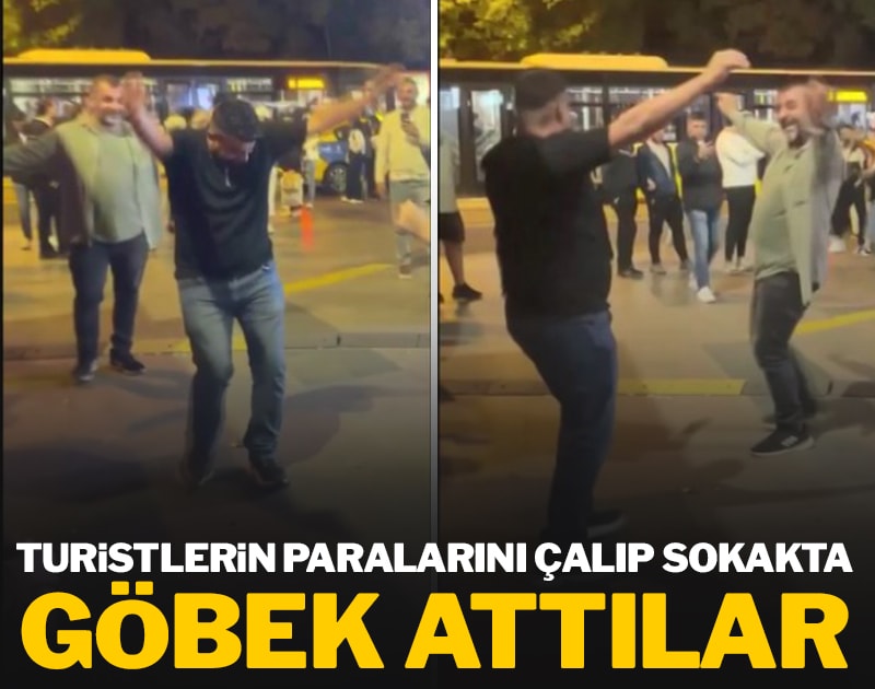 Turistlerin paralarını çalıp sokakta göbek attılar