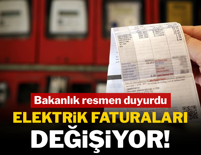 Bakanlık resmen duyurdu: Elektrik faturaları değişiyor