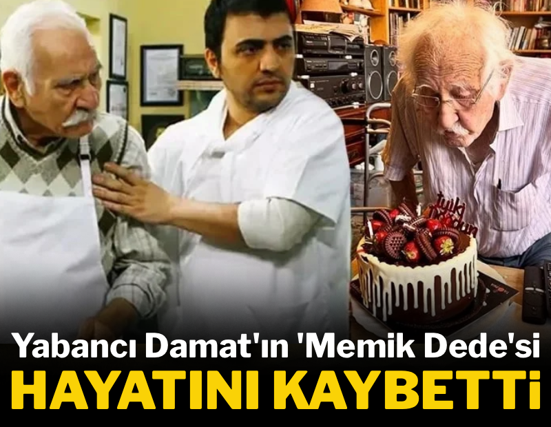 'Yabancı Damat'ın 'Memik Dede'si Arif Erkin Güzelbeyoğlu hayatını kaybetti
