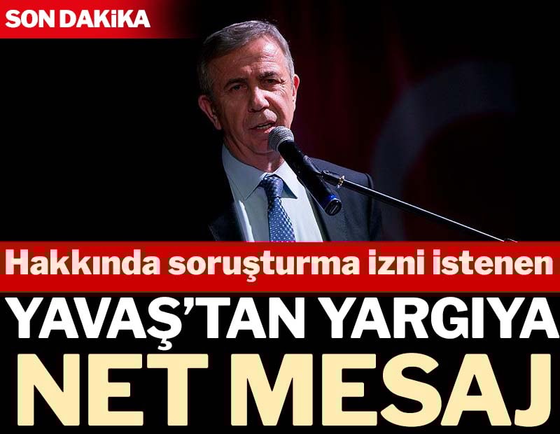 Hakkında soruşturma izni istenen Mansur Yavaş’tan yargıya net mesaj