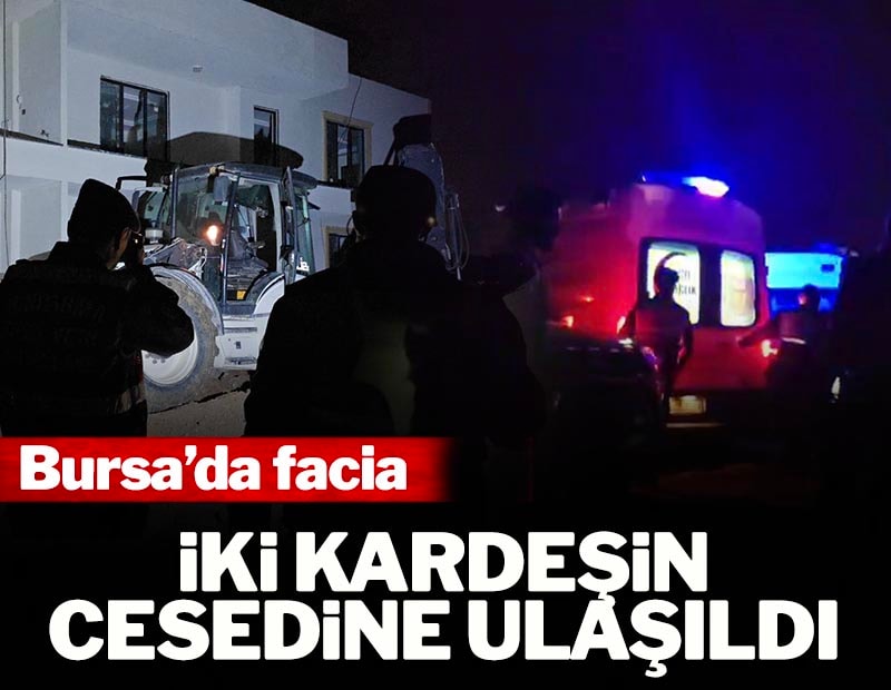 Bursa'da göçük faciası! 2 kardeş kurtarılamadı