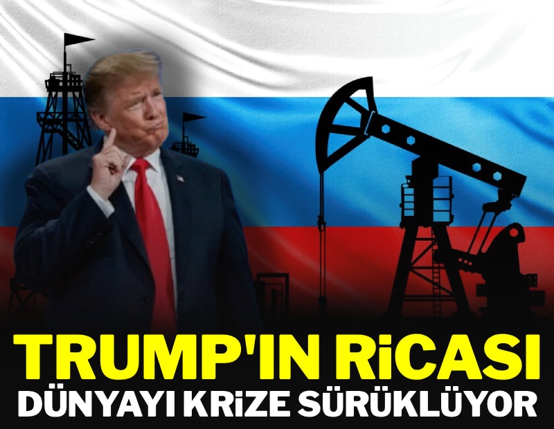 Trump'ın ricası, dünyayı krize sürüklüyor