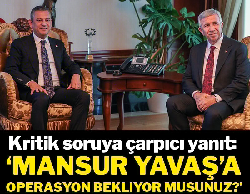 Özel'den 'Mansur Yavaş'a operasyon bekliyor musunuz?' sorusuna yanıt