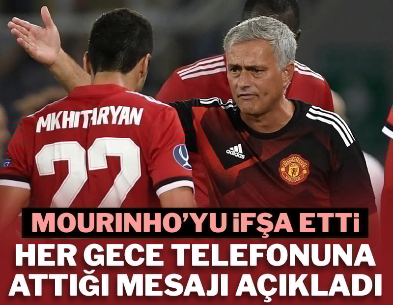 Mkhitaryan'dan olay Mourinho ifşası! 'Her gece aynı mesaj...'