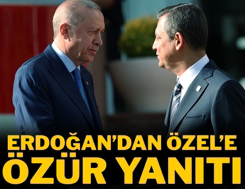 Erdoğan'dan Özgür Özel'e özür yanıtı
