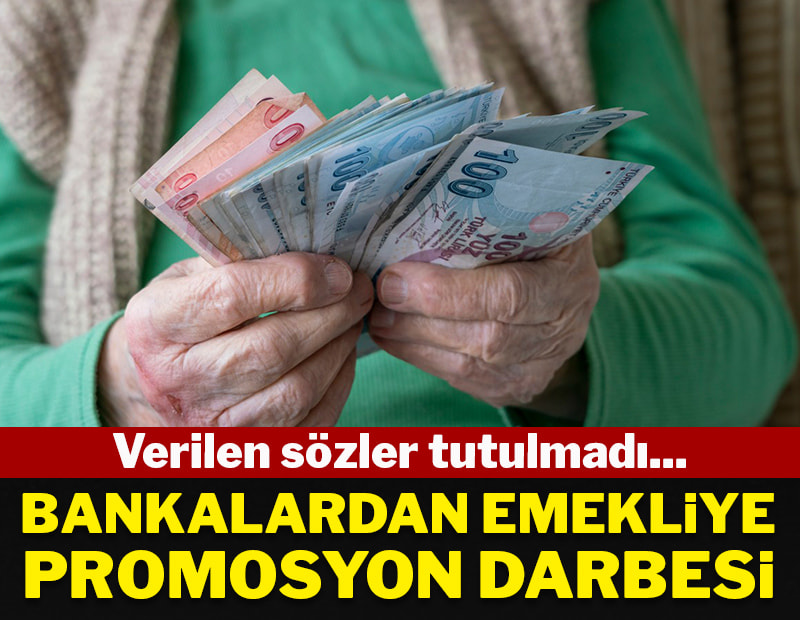 Verilen sözler tutulmadı...Bankalardan emekliye promosyon darbesi!