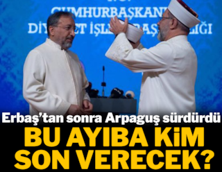 ¿Quién pondrá fin a esta vergüenza? Arpaguş continuó lo que Erbaş comenzó.