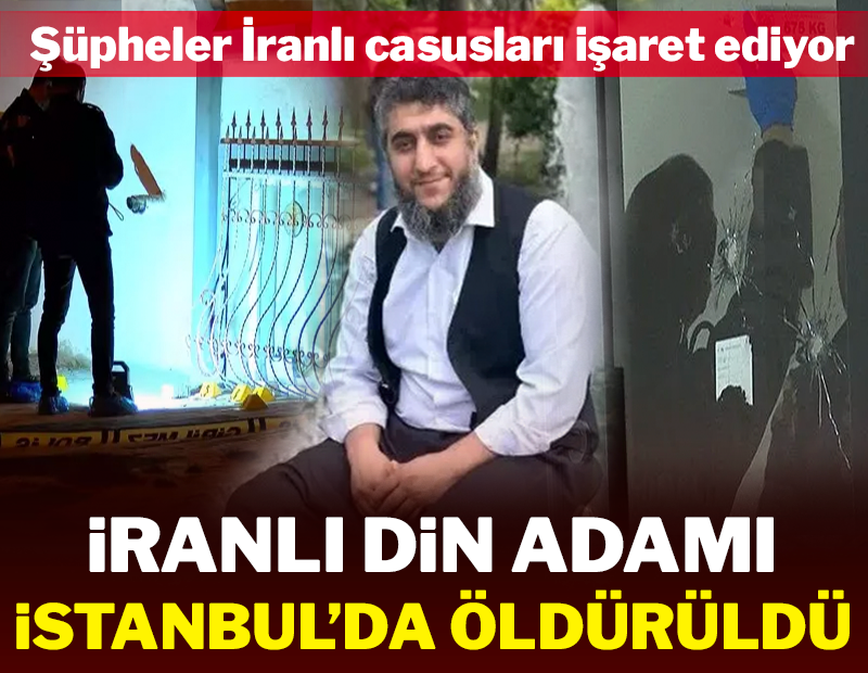 İranlı muhalif din adamı İstanbul'da öldürüldü: Şüpheler İranlı casusları işaret ediyor