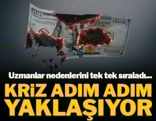 Kriz adım adım yaklaşıyor: Uzmanlar nedenlerini tek tek sıraladı