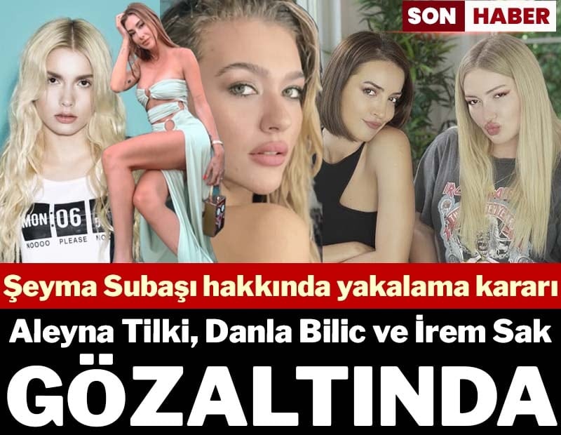 Son dakika... Ünlülere uyuşturucu operasyonu: Aleyna Tilki, Danla Bilic ve İrem Sak gözaltına alındı