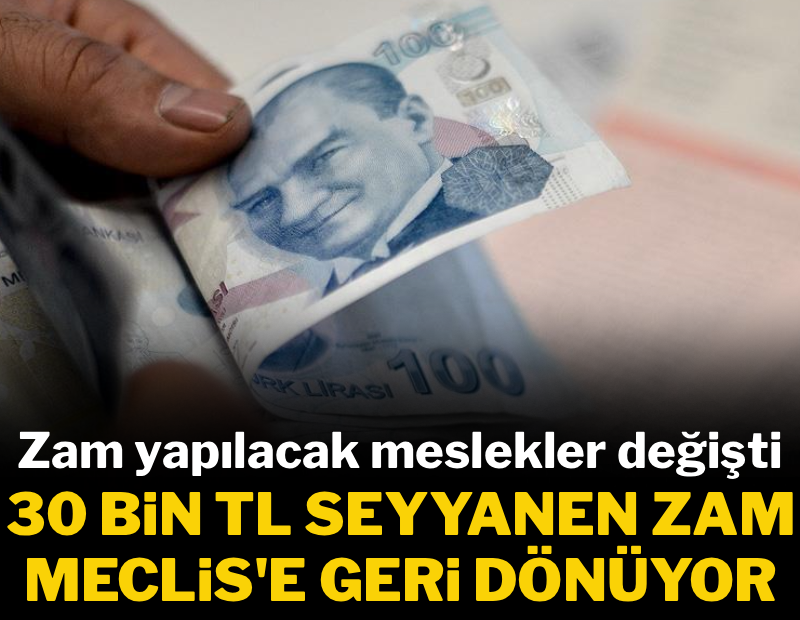 İktidar 30 bin TL seyyanen zam teklifini geri getiriyor