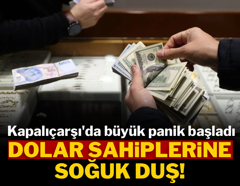 Dolar sahiplerine soğuk duş! Kapalıçarşı&#x27;da büyük panik başladı
