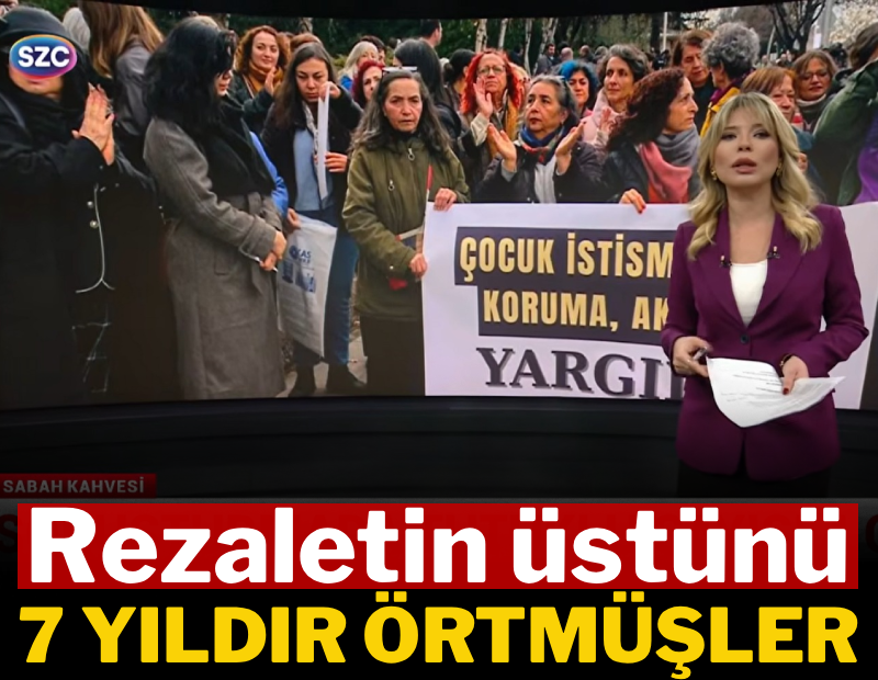 Rezaletin üstünü 7 yıldır örtmüşler