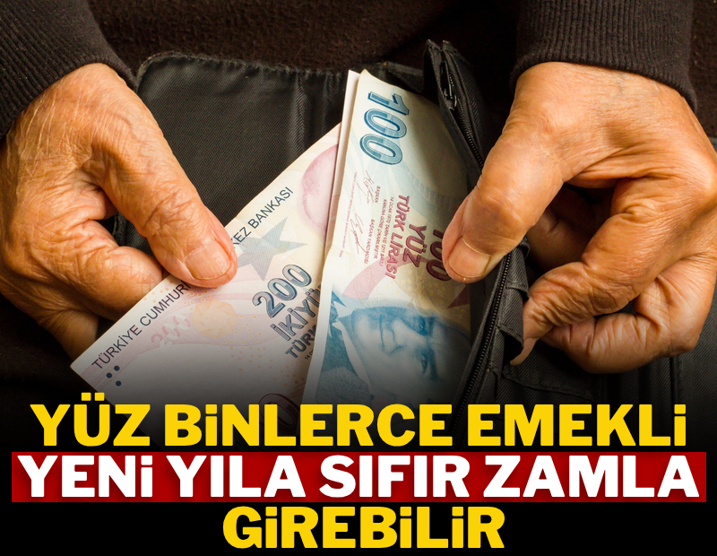 Yüz binlerce emekli yeni yıla sıfır zamla girebilir