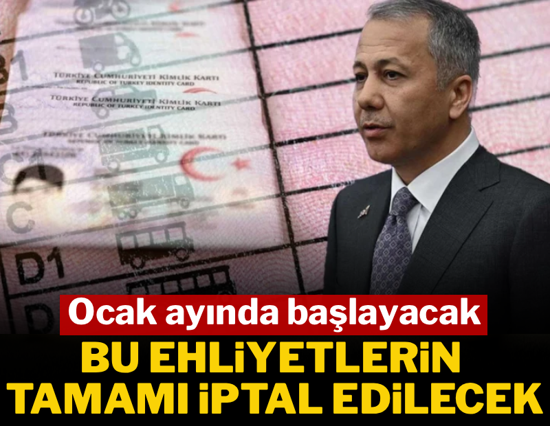 İçişleri Bakanlığı uyardı: Ocak ayında bu ehliyetlerin tamamı iptal edilecek
