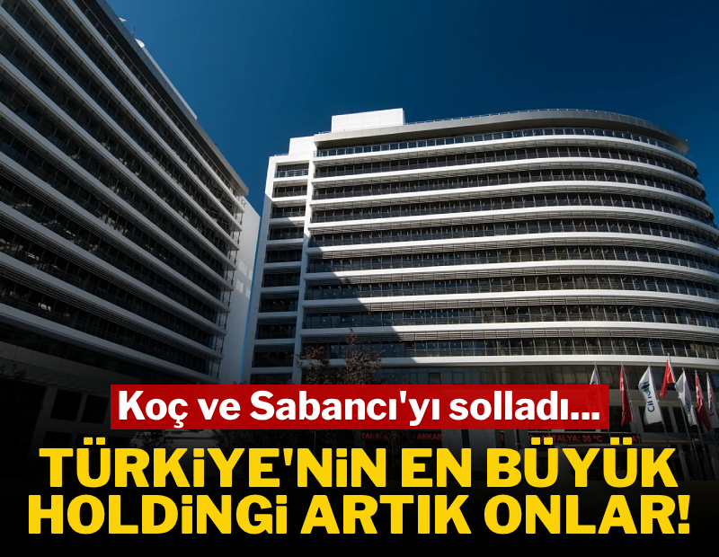 Koç ve Sabancı'yı solladı... Türkiye'nin en büyük holdingi artık değişti!
