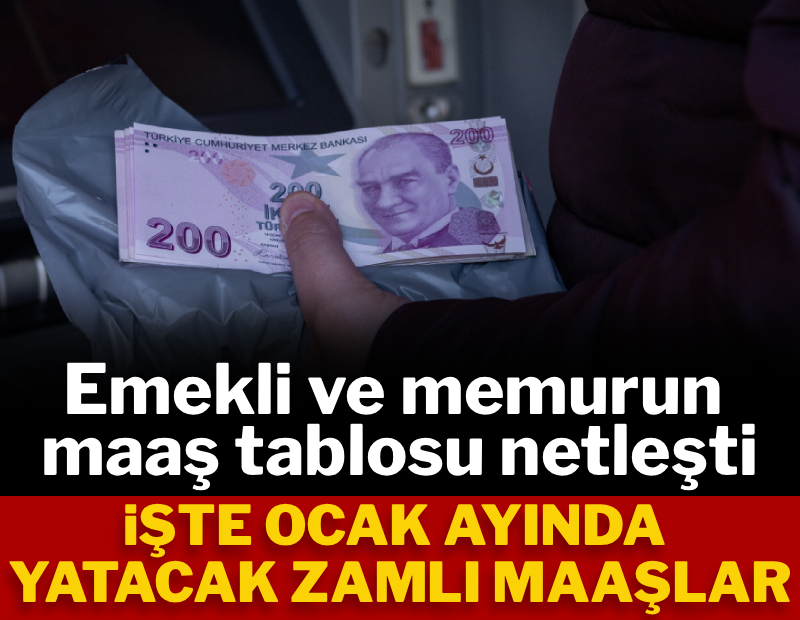 Emekli ve memurun maaş tablosu netleşti: İşte ocak ayında alınacak zamlı maaş