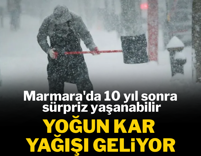 Tüm Türkiye için tarih verildi: Yoğun kar yağışı geliyor, 10 yıl aradan sonra bir ilk yaşanacak 