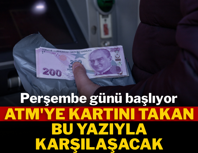 Perşembe günü başlıyor: ATM'ye kartını takan bu yazıyla karşılaşacak