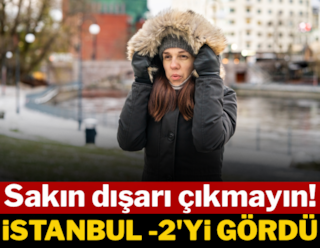 Sakın dışarı çıkmayın! İstanbul -2'ye düştü