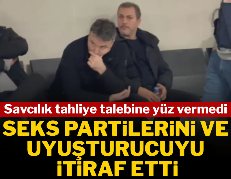 Mehmet Akif Ersoy yeniden ifade verdi: Seks partilerini ve uyuşturucu kullandığını itiraf etti
