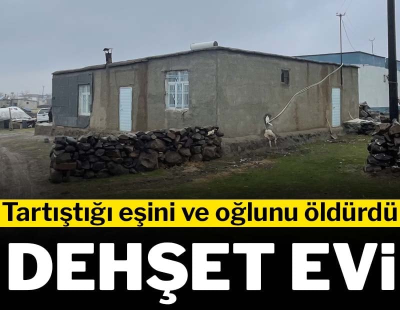 Aile faciası: Tartıştığı eşini ve oğlunu öldürdü