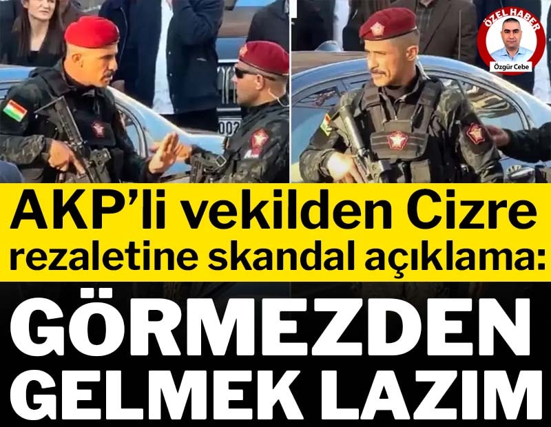 AKP’li vekilden Cizre rezaletine skandal açıklama