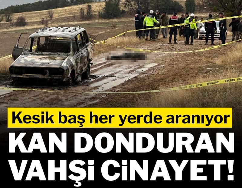 Kan donduran vahşi cinayet: Kesik baş her yerde aranıyor