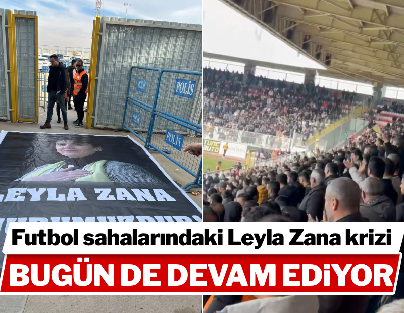 Futbol sahalarındaki Leyla Zana krizi bugün de devam ediyor