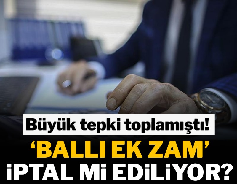 Büyük tepki toplamıştı! ‘Ballı ek zam’ iptal mi ediliyor?