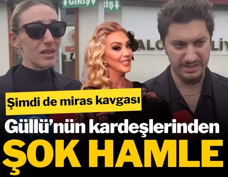Güllü’nün kardeşlerinden şok hamle: Miras iddiasıyla suç duyurusu