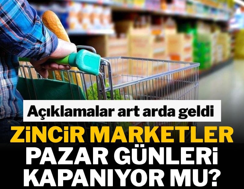 Market zincirleri Avrupa ülkelerinde olduğu gibi Türkiye'de de pazar günü kapanıyor mu? Açıklamalar art arda geldi