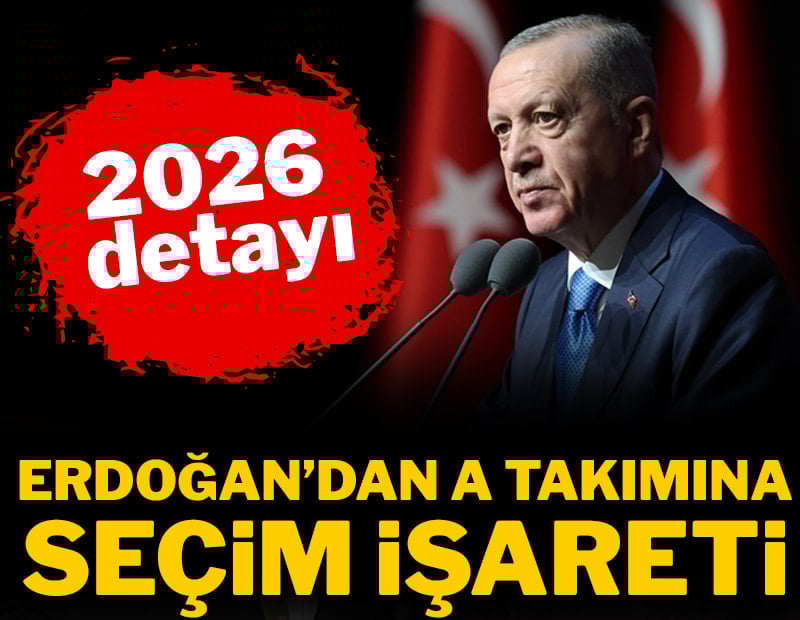 Erdoğan'dan A Takımı'na seçim işareti: 2026'ya dikkat çekti