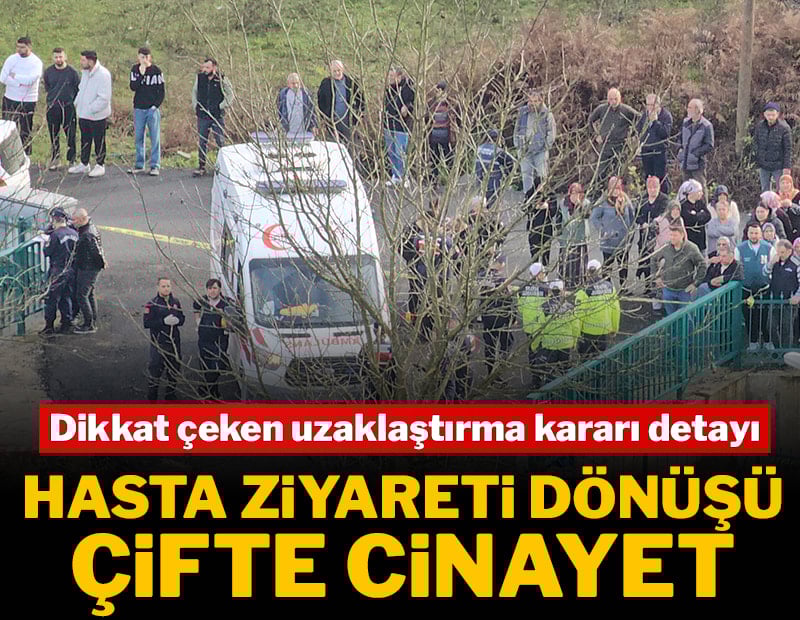 Hasta ziyareti dönüşü çifte cinayet