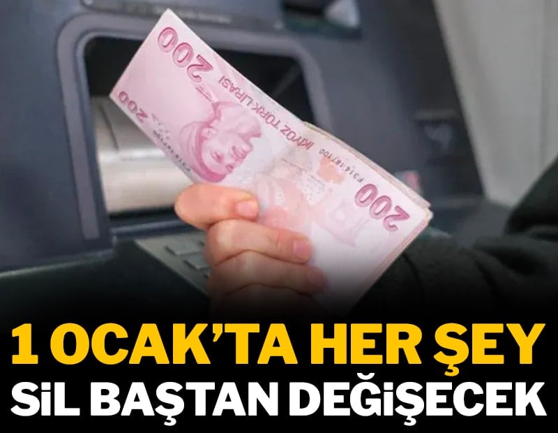 1 Ocak'ta her şey sil baştan değişecek