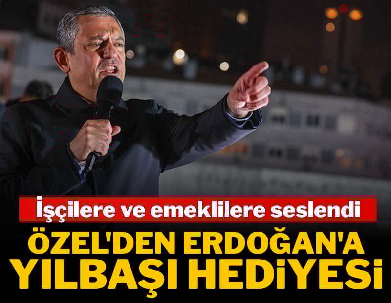 Özgür Özel'den Erdoğan'a yılbaşı hediyesi