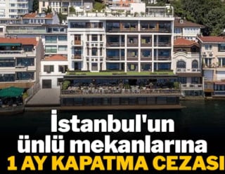 İstanbul'un ünlü mekanlarına 1 ay kapatma cezası