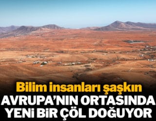 İnanılır gibi değil bilim insanları şaşkın... Avrupa'nın ortasında bir çöl doğuyor