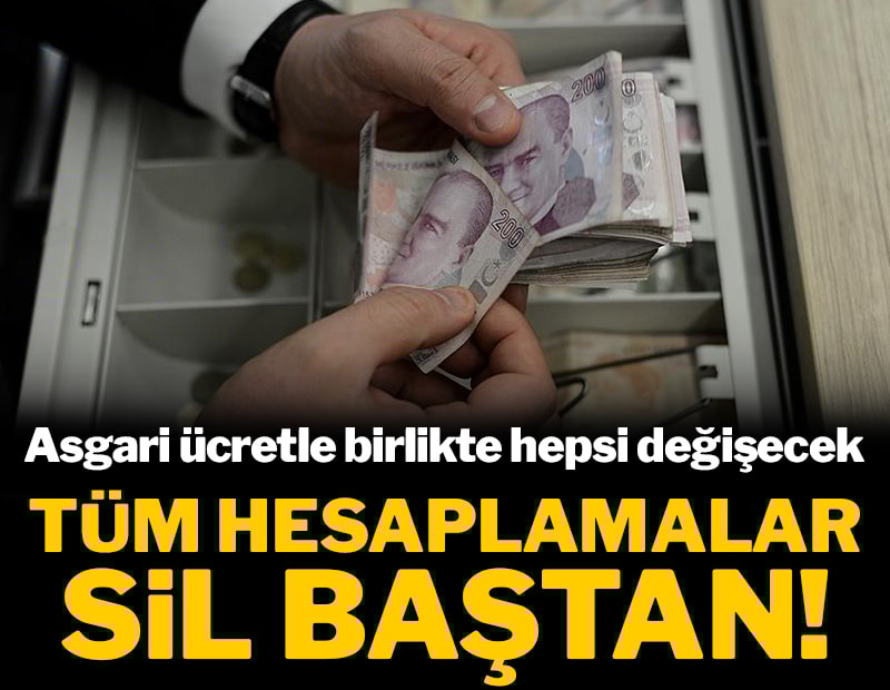 Asgari ücretle birlikte hepsi değişecek: Tüm hesaplamalar sil baştan