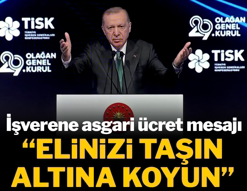 Erdoğan'dan işverene asgari ücret mesajı
