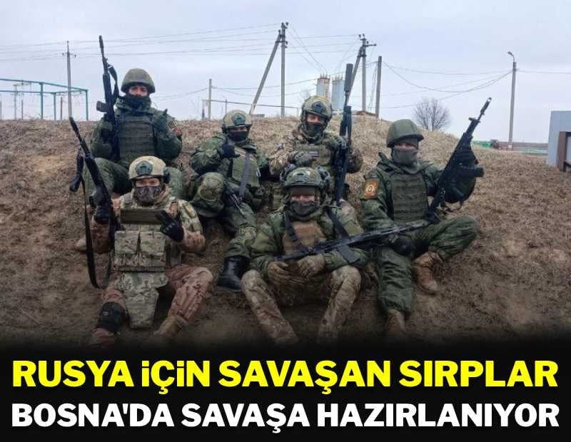 Rusya'da savaşan Sırplar, Bosna'da yeniden savaşa hazırlanıyor