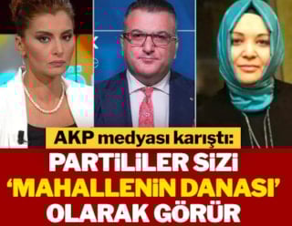 AKP medyası karıştı: Partililer sizi ‘mahallenin danası’ olarak görür