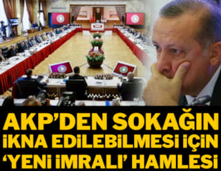 AKP'den sokağın ikna edilebilmesi için 'Yeni İmralı' hamlesi